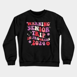 Funny Warning Senior Trip In Progress 2024 Groovy Crewneck Sweatshirt